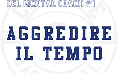 AGGREDIRE IL TEMPO – LE PILLOLE DEL MENTAL COACH #1